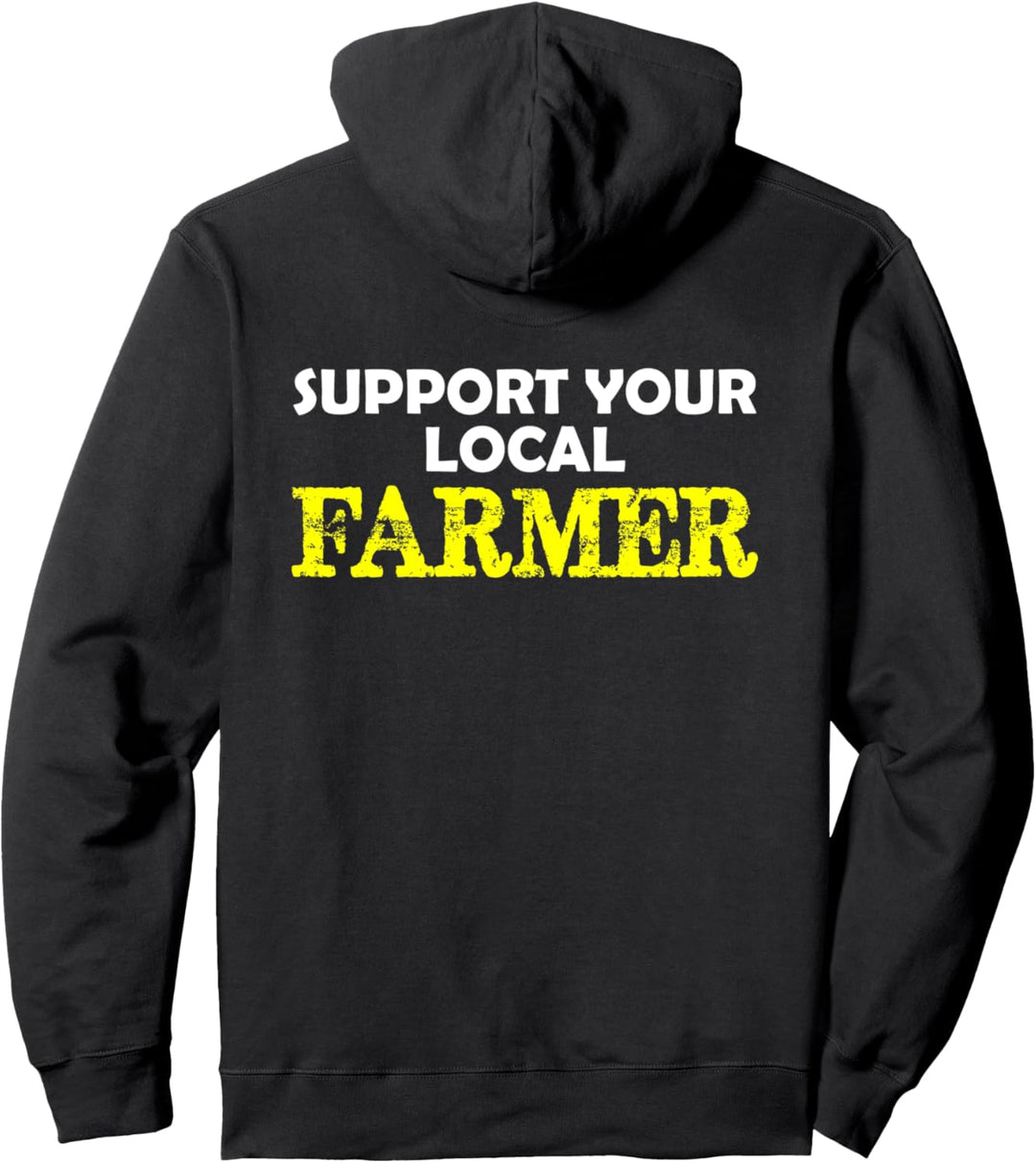 Farmers Gifts - Support Your Local Farmer - Farming Farm Pullover Hoodie