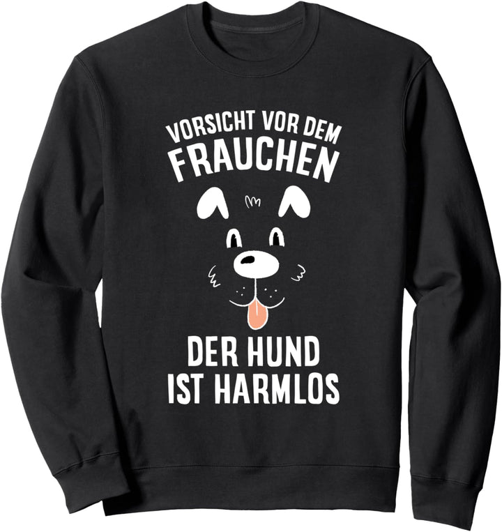 Vorsicht Vor Dem Frauchen Der Hund Ist Harmlos Hundebesitzer Sweatshirt