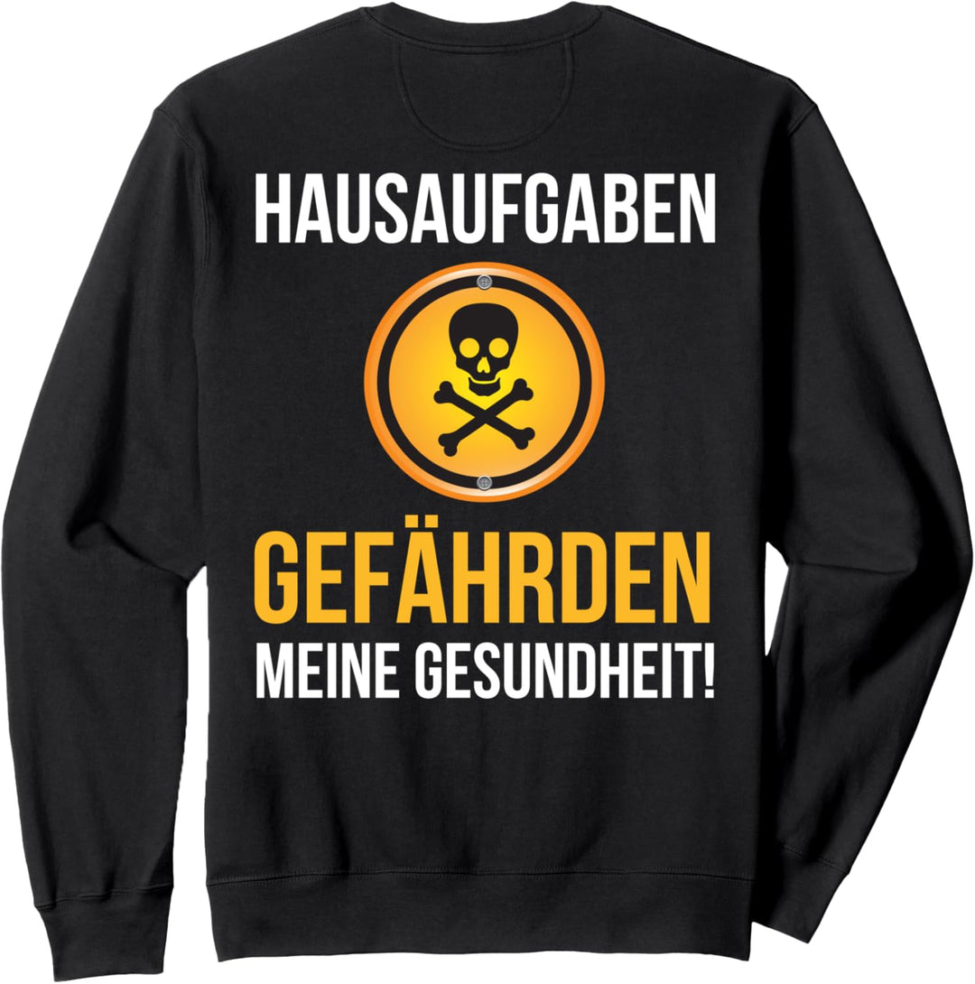 Backprint Hausaufgaben gefährden meine Gesundheit Sweatshirt