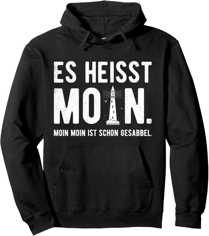 Norden Es Heisst Moin Ist Schon Gesabbel Plattdeutsch Meer Pullover Hoodie