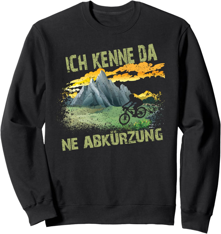 Mountainbike Ich Kenne Da Ne Abkürzung für MTB Mountainbiker Sweatshirt