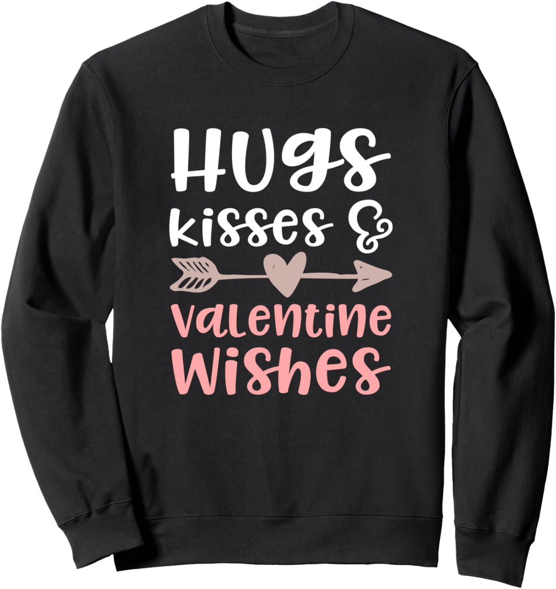 Valentinstag Sprichwort / Umarmungen Küsse Wünsche / Süsses Sweatshirt