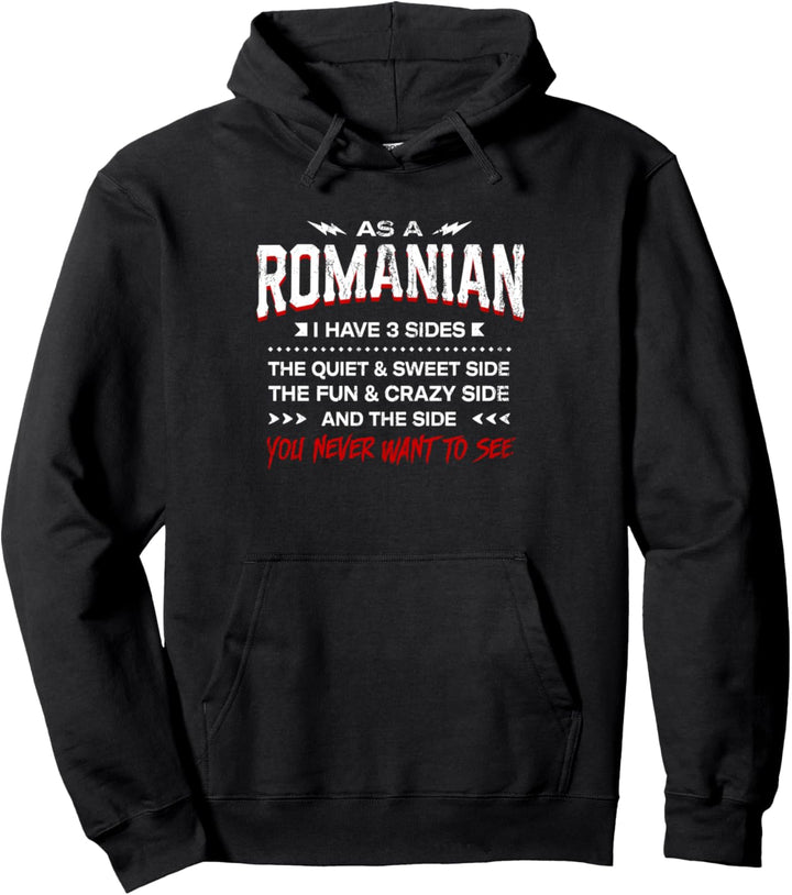 As a Rumanian I Have 3 Sides Funny Nationality Humor Race Pullover Hoodie