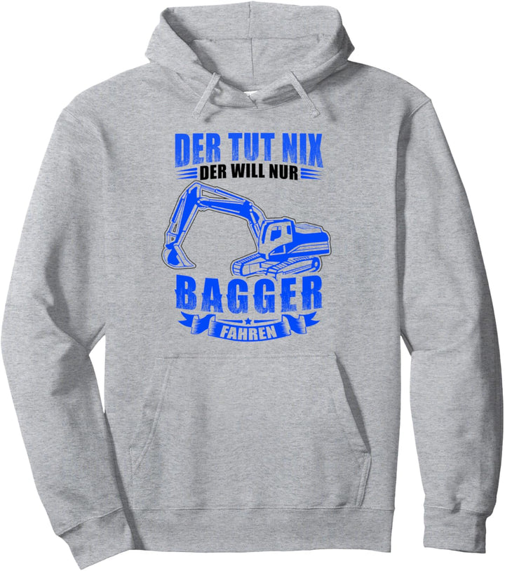 Der tut nix der will nur Bagger fahren Baggerfahrer Pullover Hoodie