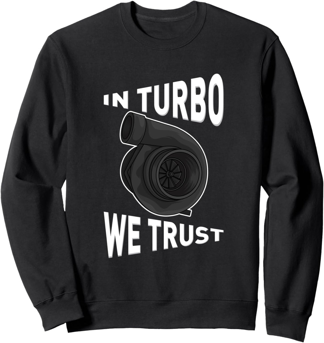 In Turbo We Trust Tuner Kfz-Mechaniker Autotuner Turbolader Sweatshirt