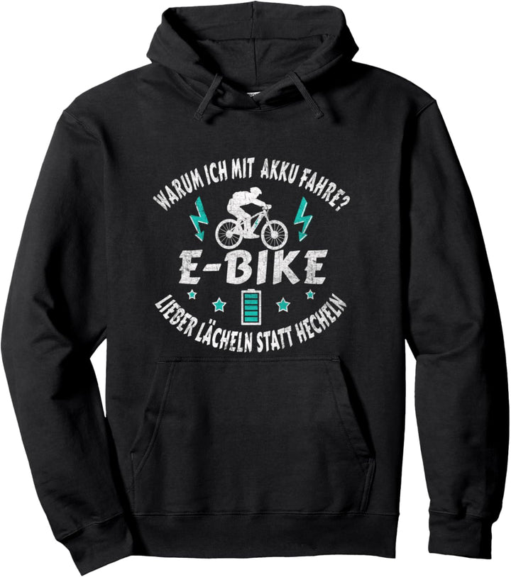 ebike Warum ich mit Akku fahre? Lieber lächeln statt hecheln Pullover Hoodie