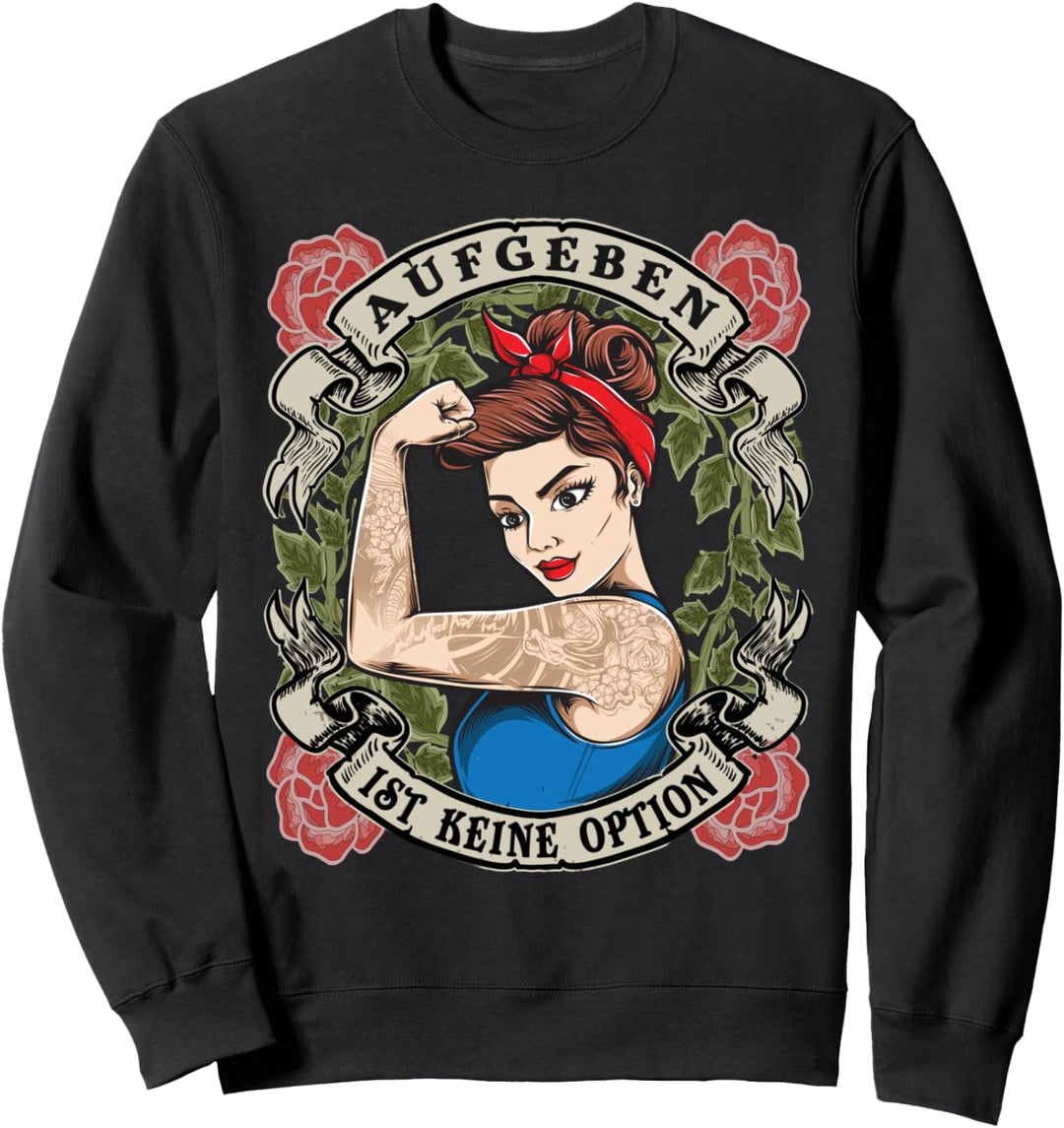 Aufgeben ist keine Option starke Frau Frauenpower Sweatshirt