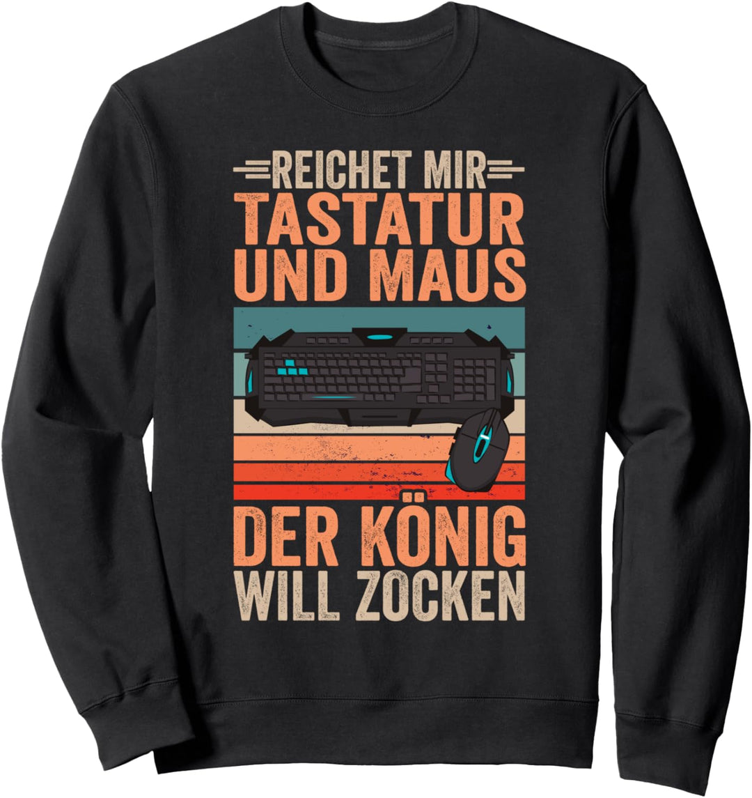 Reichet Mir Tastatur und Maus Der König Will Zocken Gamer Sweatshirt