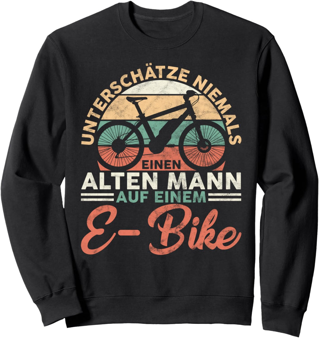 Unterschätze Niemals Einen Alten Mann Auf Einem E-Bike MTB Sweatshirt