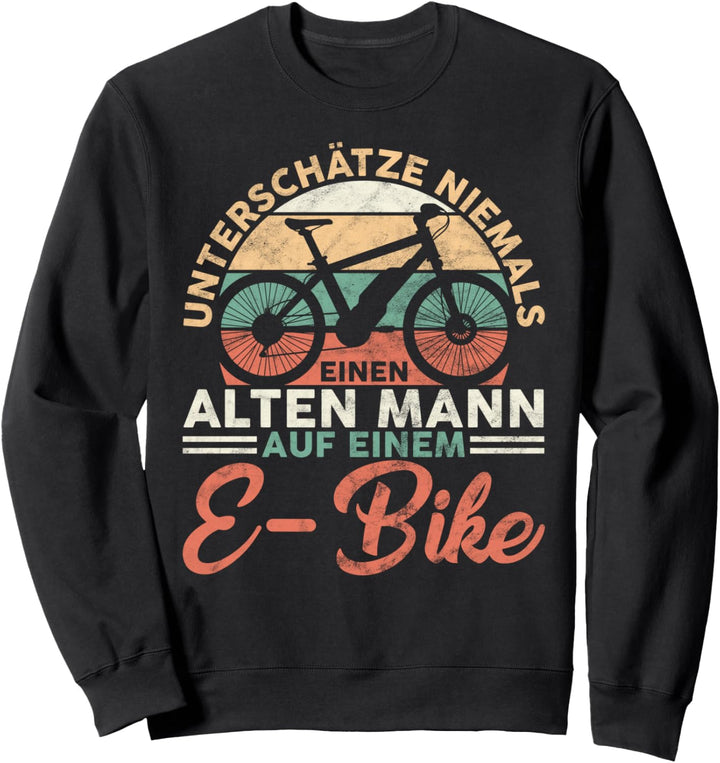 Unterschätze Niemals Einen Alten Mann Auf Einem E-Bike MTB Sweatshirt