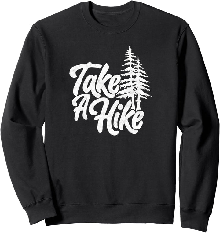 Take a Hike! Funny Outdoor & Hiking Vintage Graphic Sweatshirt