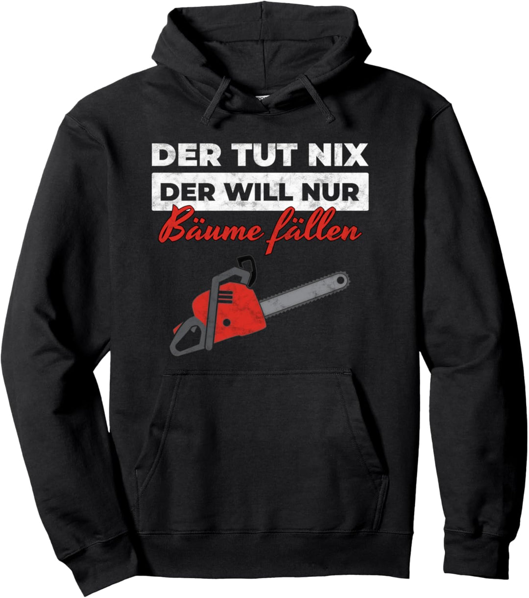 Holzfäller Spruch Motorsäge Forstwirt Kettensäge Bäume fälle Pullover Hoodie