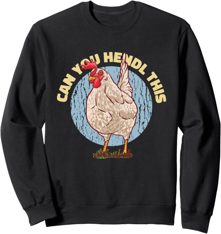 Can you Hendl this - Huhn Hühnerbesitzer verrückte Hühner Sweatshirt