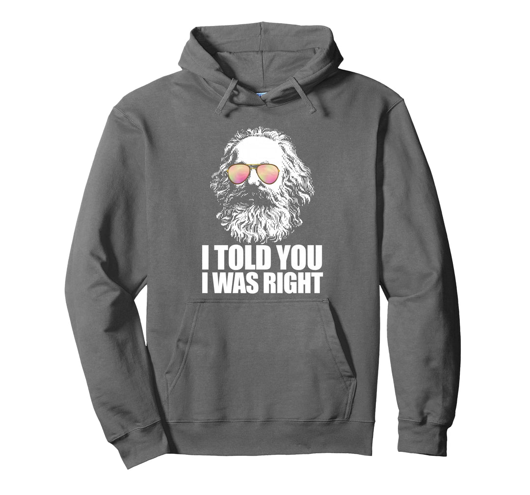 I TOLD YOU I WAS RIGHT Karl Marx Kommunistisches Meme Pullover Hoodie