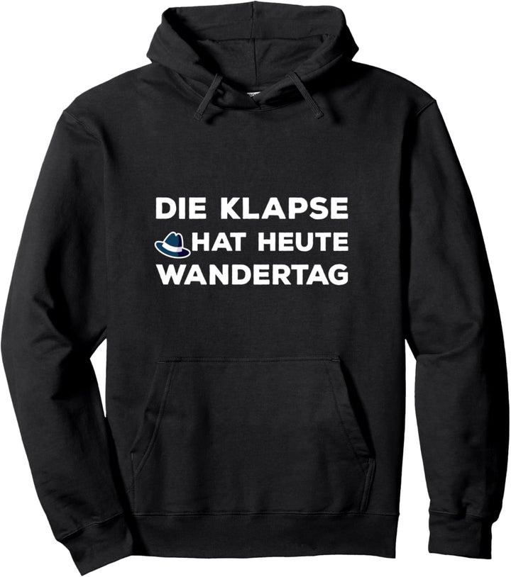 Heut Die Klapse Hat Heute Wandertag Spass Sarkasmus Ironie Pullover Hoodie