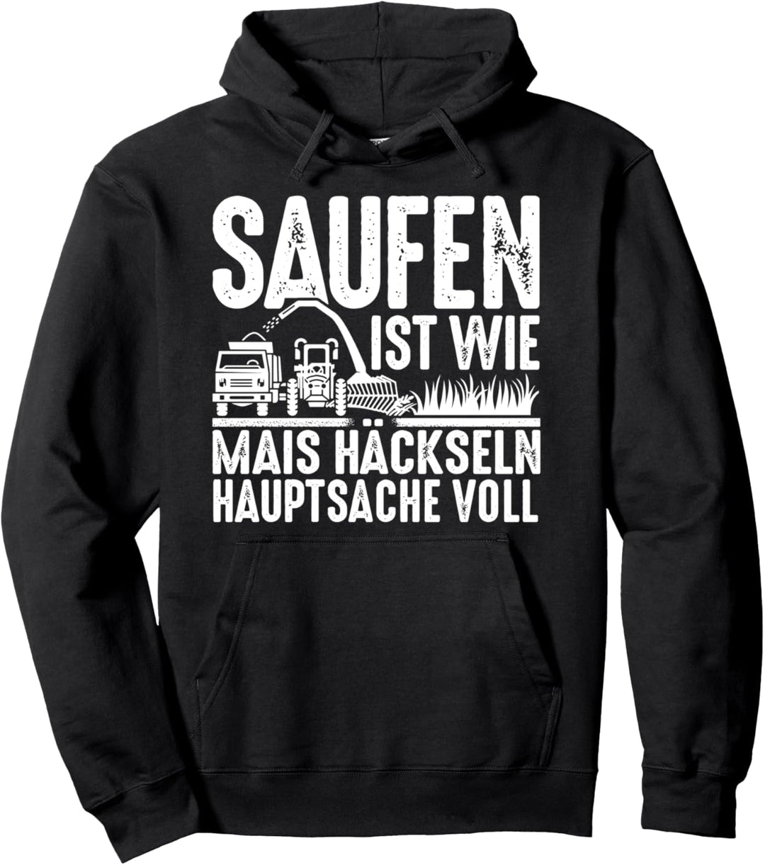 Saufen Ist Wie Mais Häckseln Hauptsache Voll Lustiges Party Pullover Hoodie