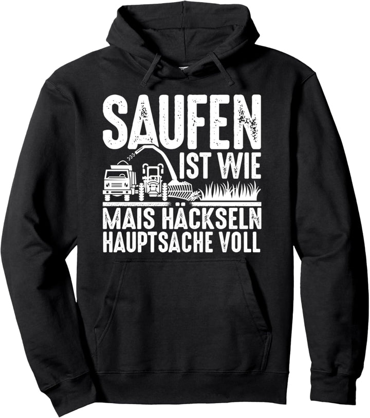 Saufen Ist Wie Mais Häckseln Hauptsache Voll Lustiges Party Pullover Hoodie