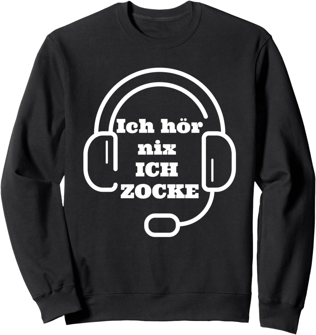 Ich hör NIX Ich ZOCKE Sweatshirt
