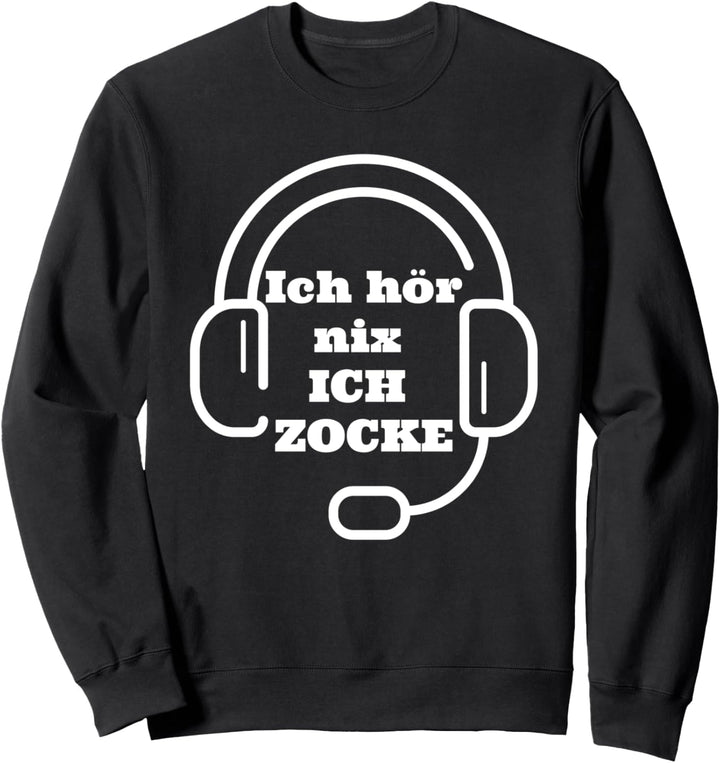 Ich hör NIX Ich ZOCKE Sweatshirt