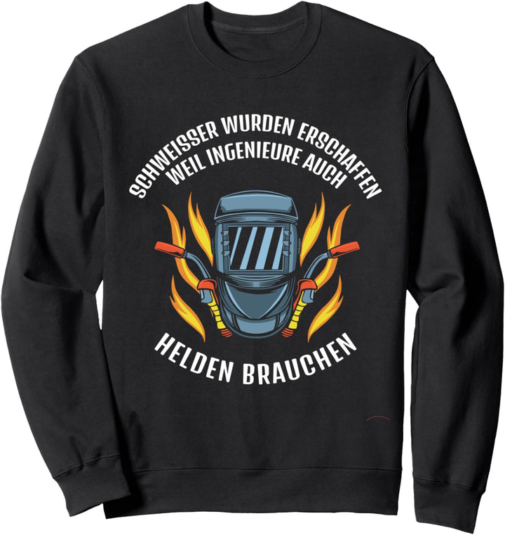 Schweisser wurden erschaffen Fun Der König will Schweissen Sweatshirt