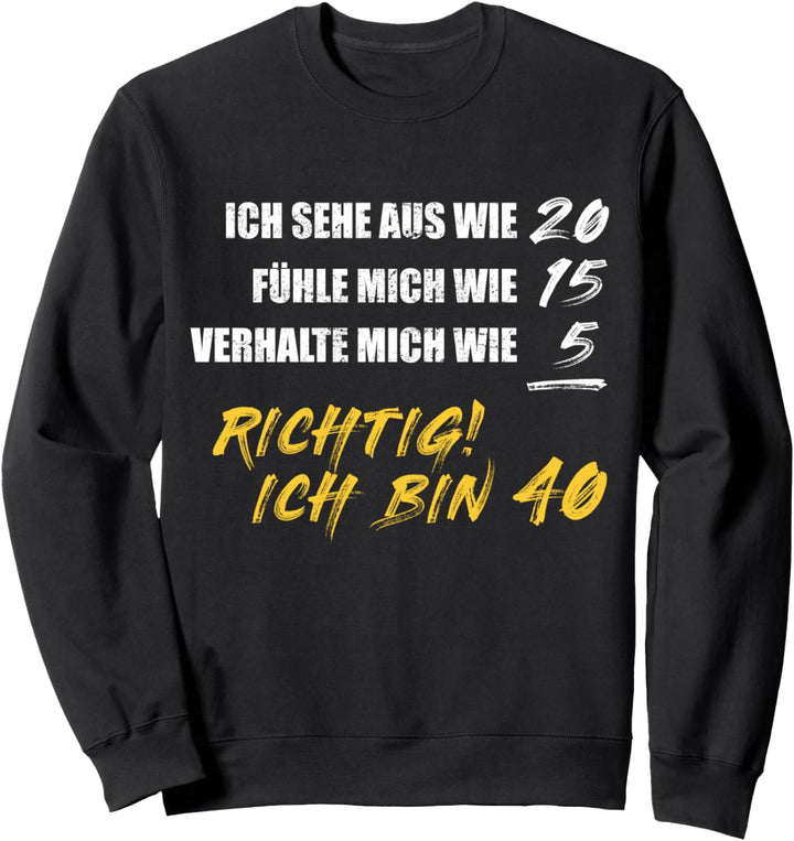 Lustiges 40er Geburtstag Sweatshirt