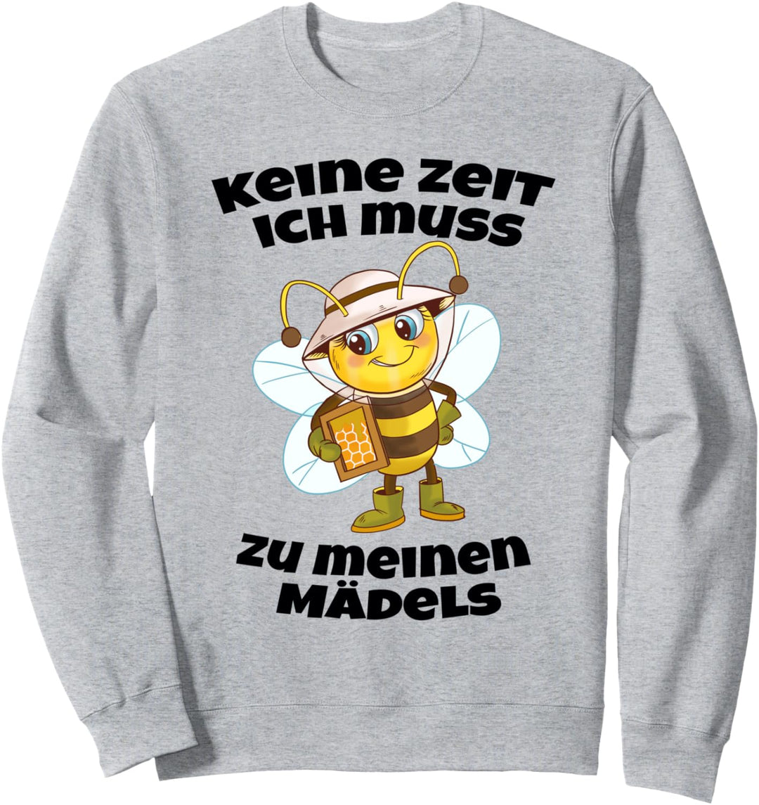 Keine Zeit ich muss zu meinen Mädels Imker Bienen Honig Sweatshirt