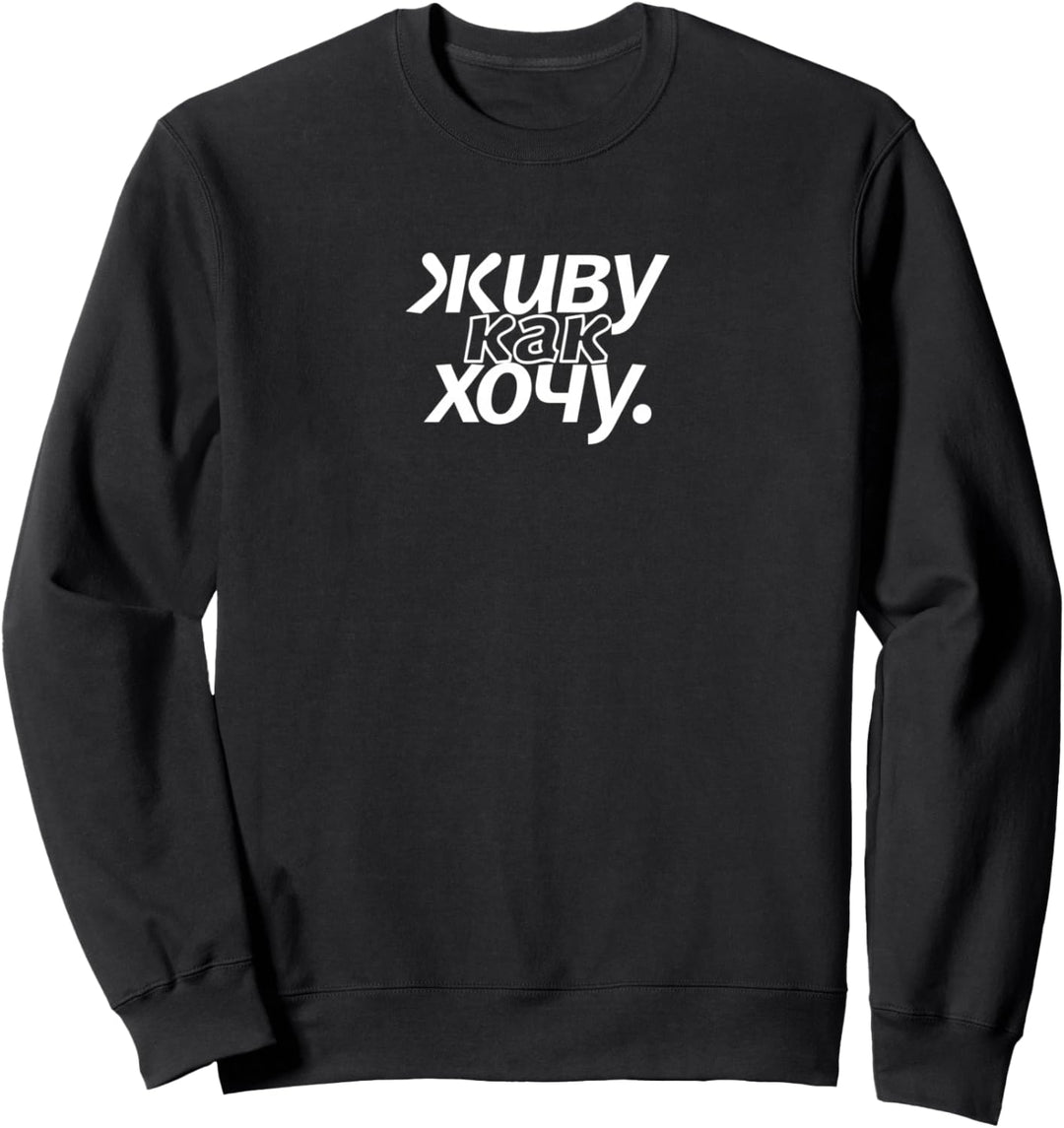 Ich lebe so, wie ich will! Spruch auf Russisch Russland Sweatshirt