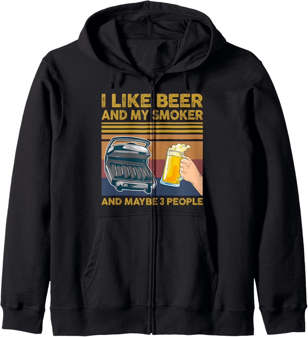 I Like Beer and My Smoker and Maybe 3 People BBQ Barbecue Kapuzenjacke