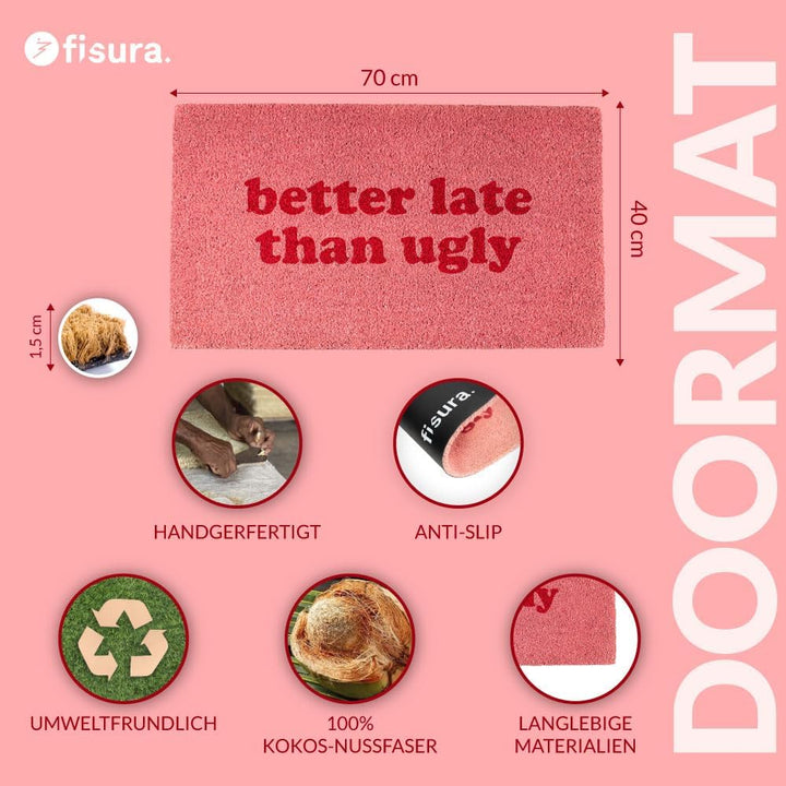 FISURA - Fussmatte aussen “Better Late Than Ugly” aus Kokosnuss mit Rutschfester PVC-Rückseite. Lust