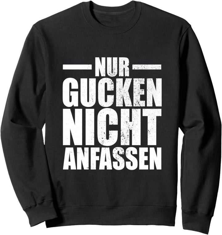Nur Gucken Nicht Anfassen Do Not Touch Kunstwerk Model Sweatshirt