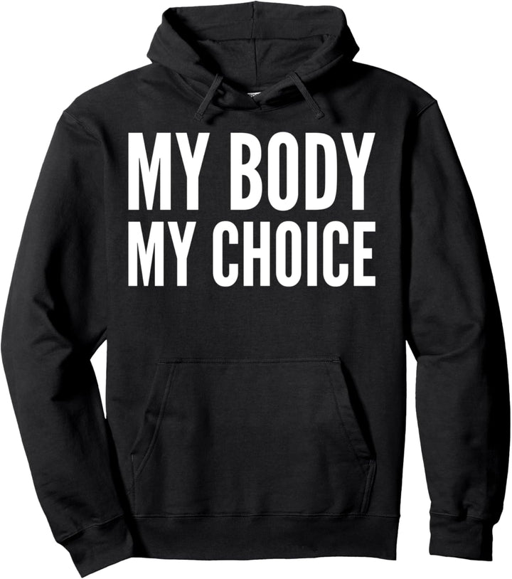 My Body My Choice - Feminist Activist Pullover Hoodie