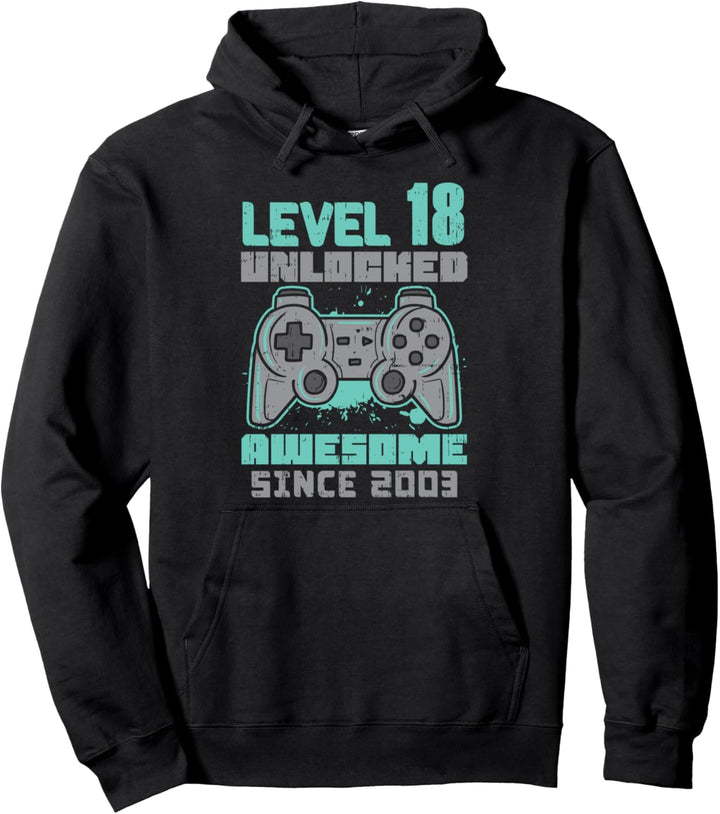 Level 18 Unlocked Awesome 2003 Gamer 18th Birthday Game Gift Pullover Hoodie