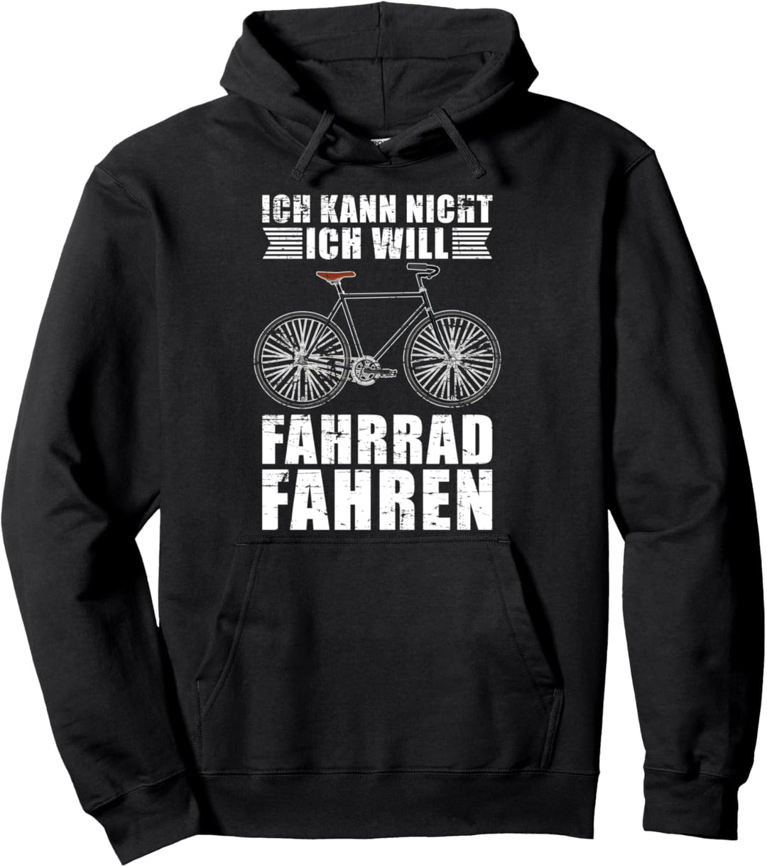 Ich kann nicht ich will Fahrrad fahren Lustiges Fahrrad Pullover Hoodie