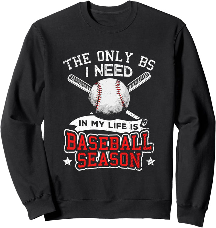 The Only BS I Need Is Baseball Season Sports Player Coach Sweatshirt
