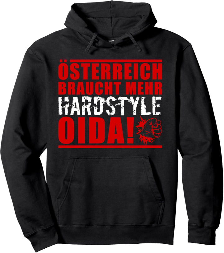 Österreich braucht mehr Hardstyle, oida! Pullover Hoodie
