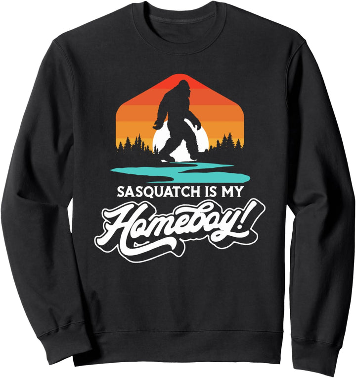 Sasquatch is my Homeboy! Funny Bigfoot Nature Outdoors Sweatshirt