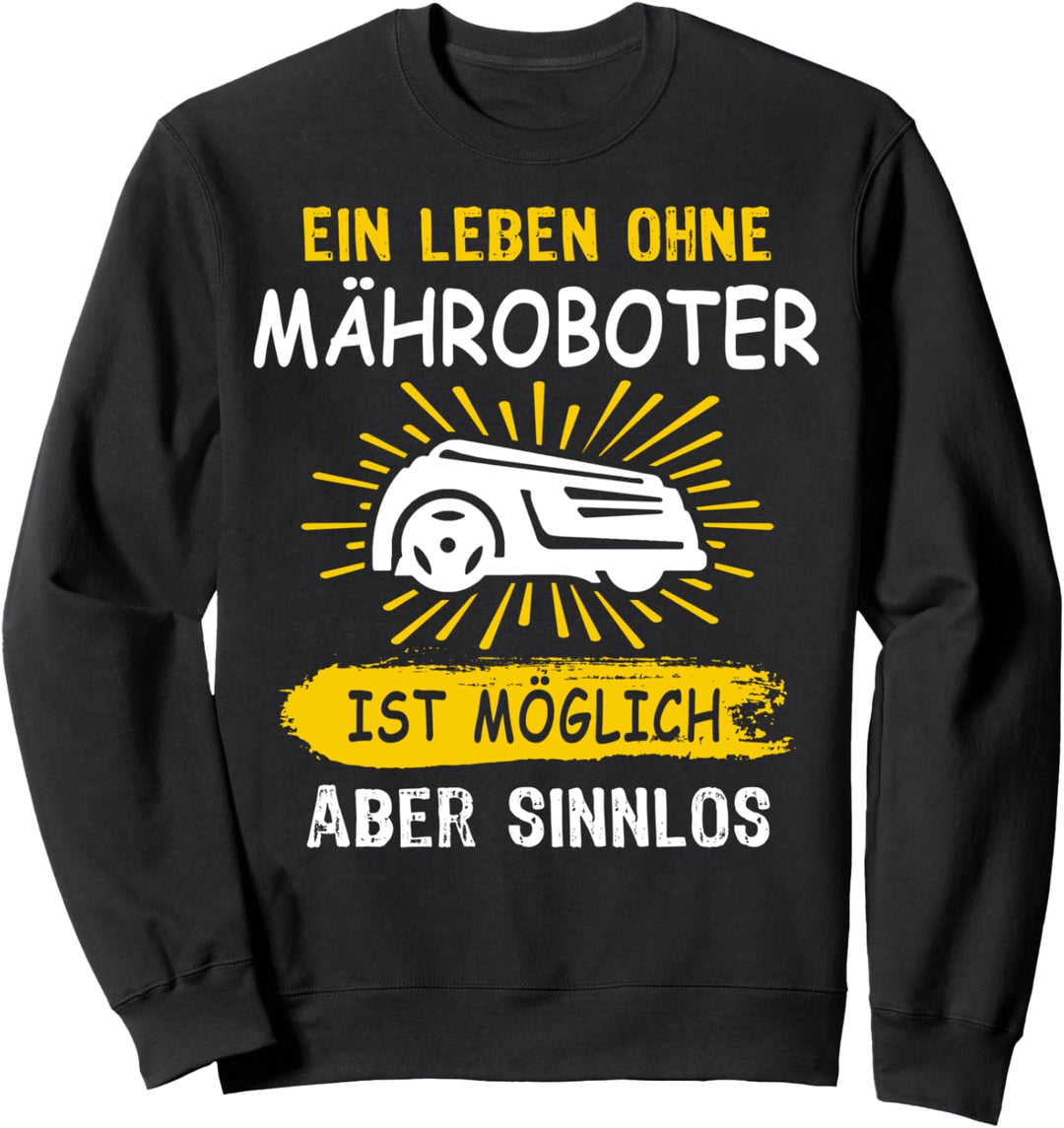 Mähroboter Sprüche Rasenroboter Mäher Rasenflüsterer Garten Sweatshirt