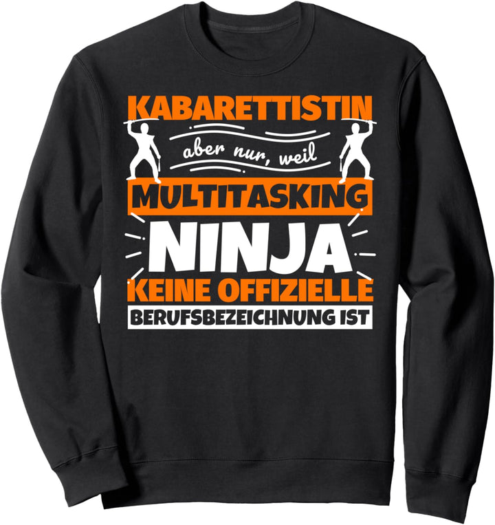 Kabarettistin lustiger Spruch Ninja Beruf Kabarettistin Gesc Sweatshirt