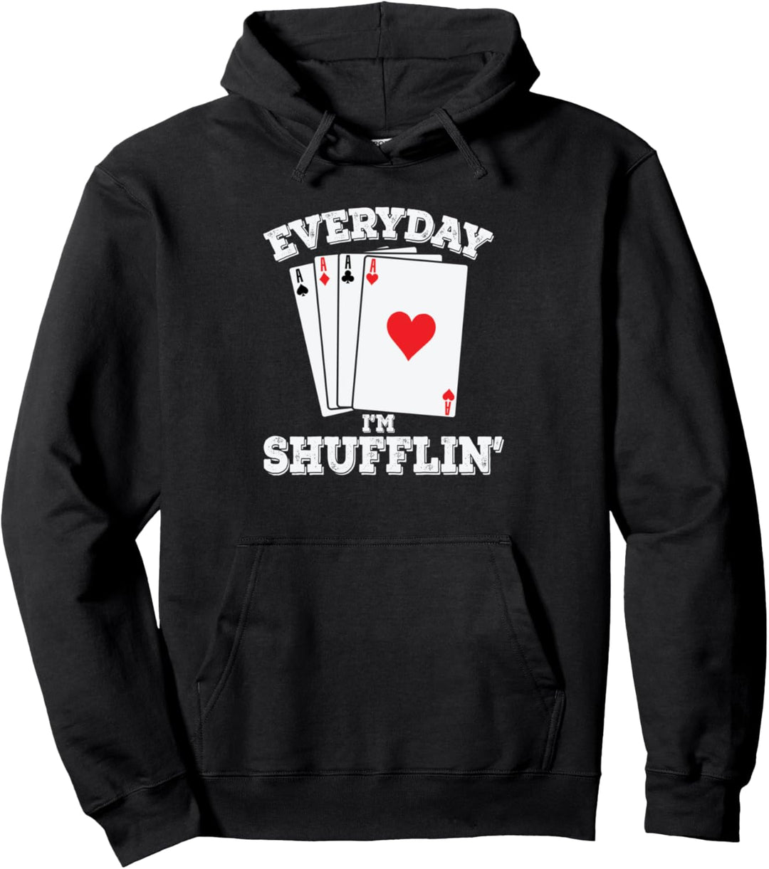 I shuffle Pokerkarten Four of a Kind every Day Pullover Hoodie