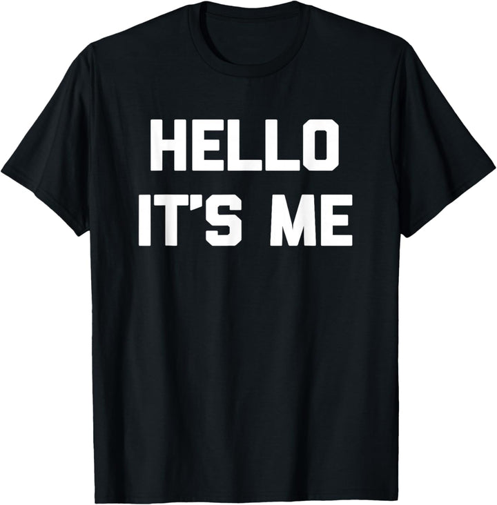 Hello, It's Me T-Shirt Funny Spruch Sarkastisch Neuheit T-Shirt