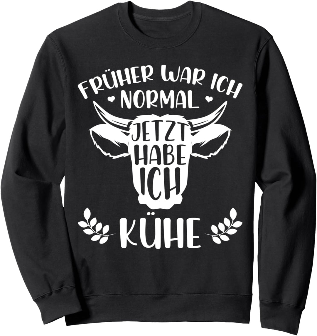 Bäuerin Kuh & Landwirt Ich War Normal Jetzt Habe Ich Kühe Sweatshirt