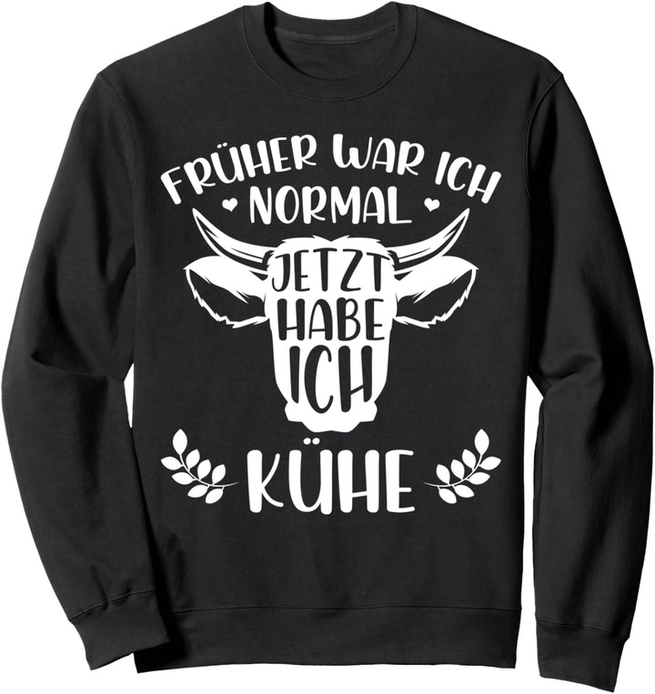 Bäuerin Kuh & Landwirt Ich War Normal Jetzt Habe Ich Kühe Sweatshirt