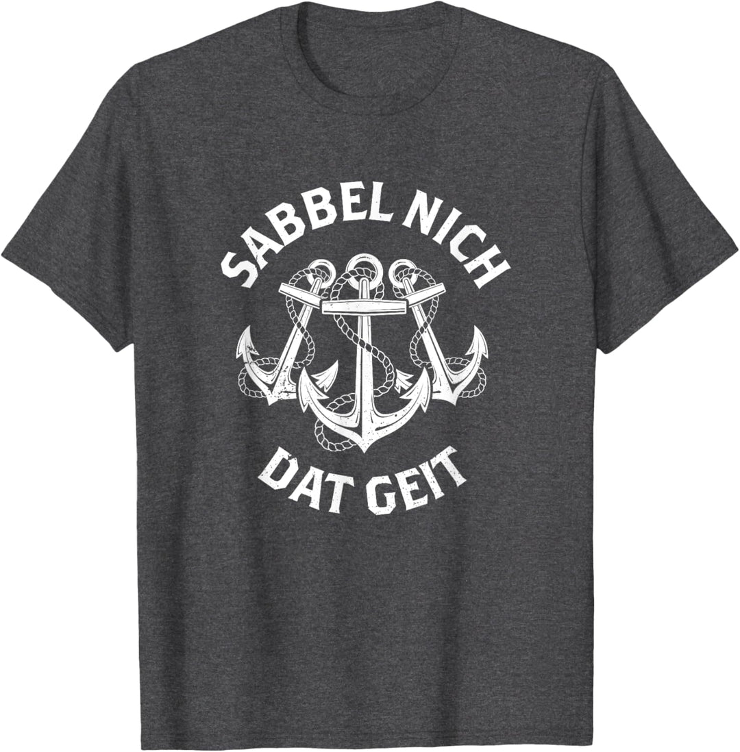 Plattdeutsch Norddeutsch Sabbel Nich Dat Geit T-Shirt