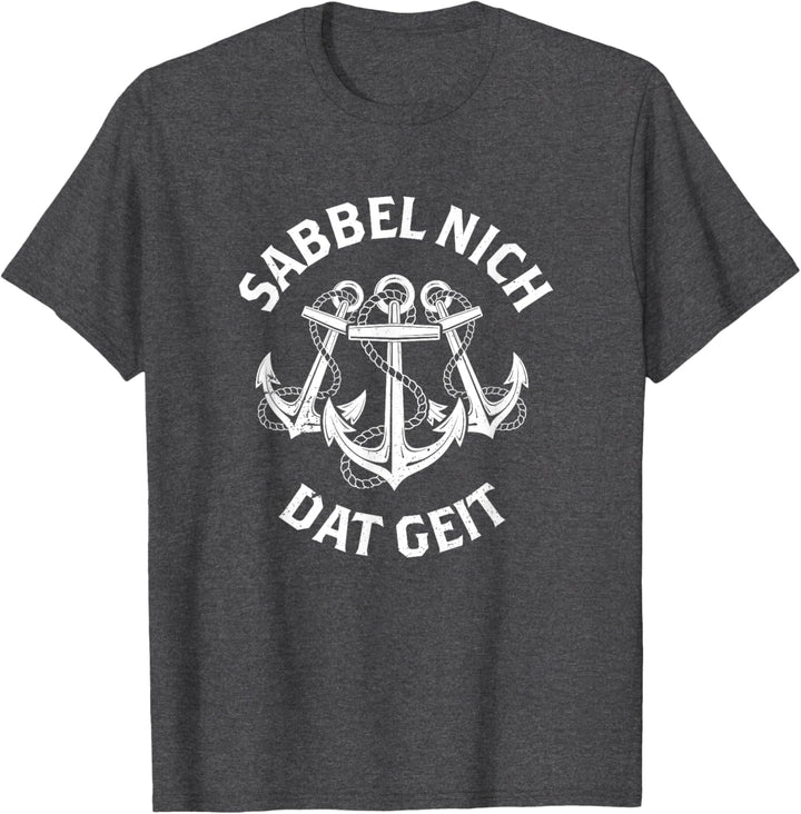 Plattdeutsch Norddeutsch Sabbel Nich Dat Geit T-Shirt