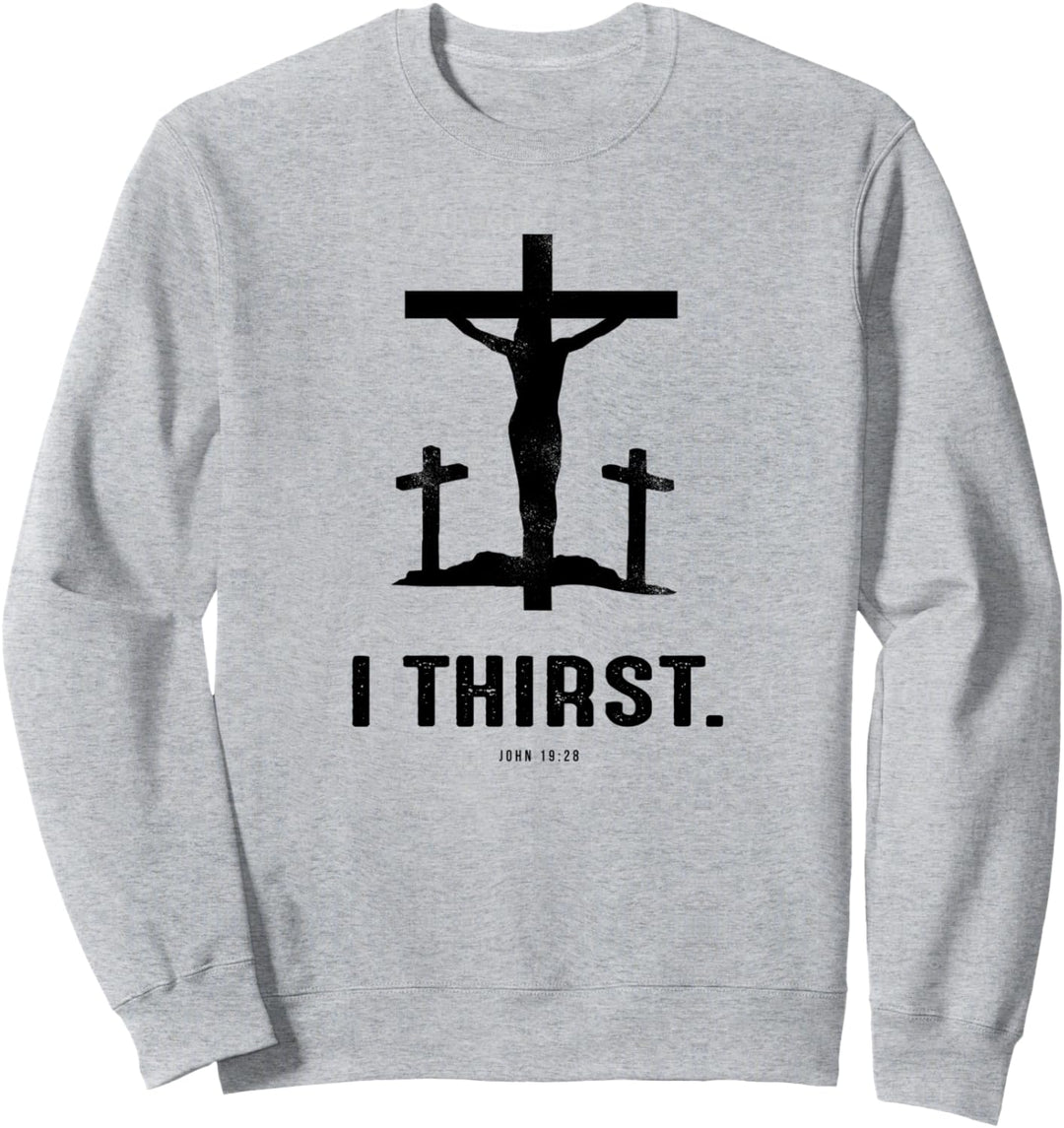 Christian gift John 19:28 Fifth 7 Seven last words of Jesus Sweatshirt