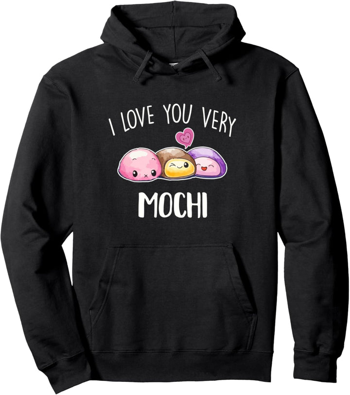 I Love You Very Mochi Dessert Lover Food Pun Quote Day Gift Pullover Hoodie