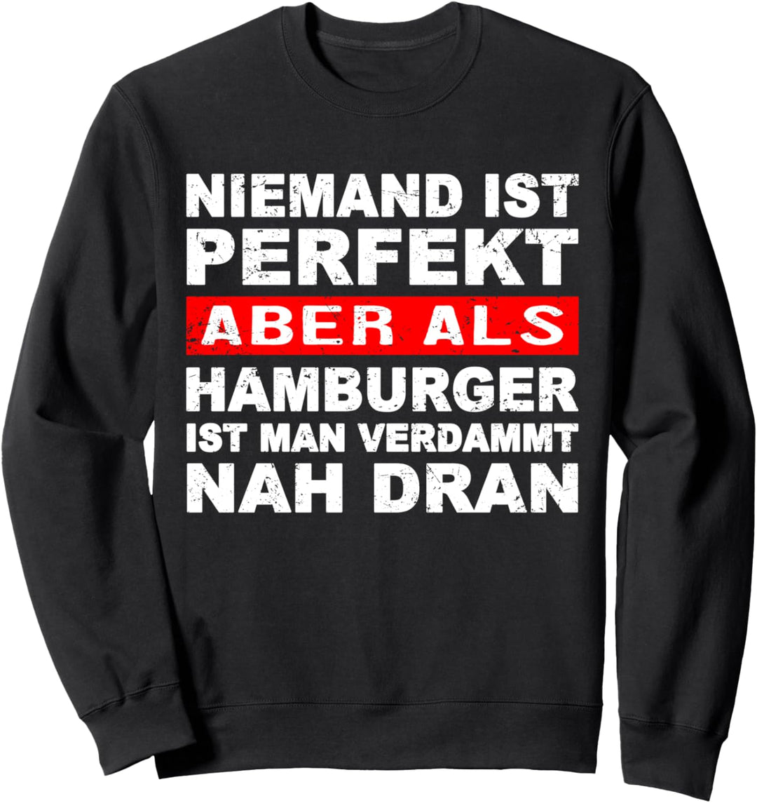 Niemand Ist Perfekt Aber Als Hamburger Nah Dran Stadt Sweatshirt