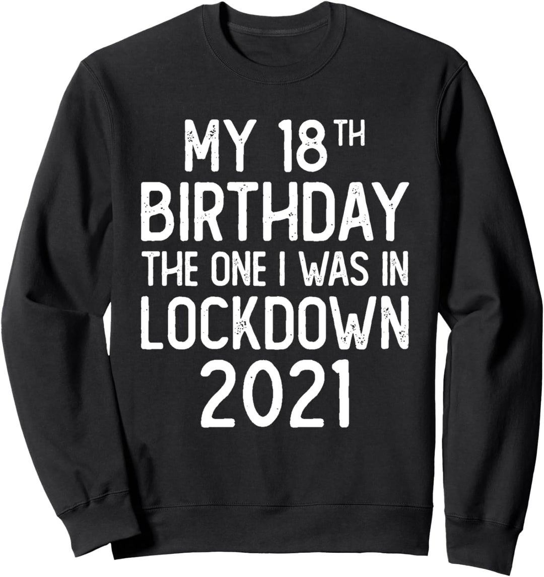 Mein 18. Geburtstag Der, wo ich in Lockdown 2021 Geschenk Sweatshirt