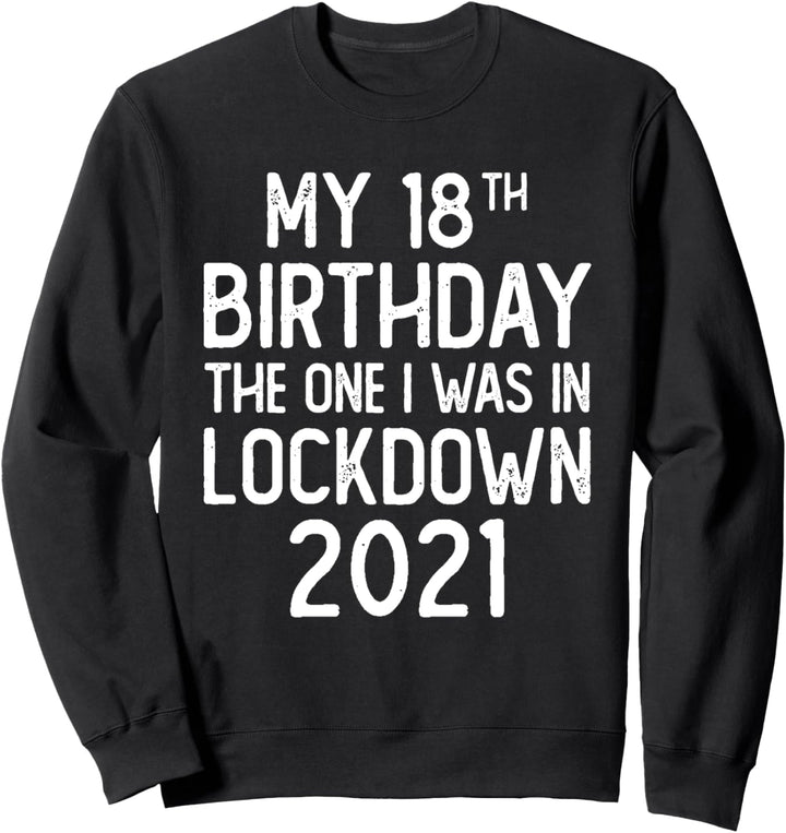 Mein 18. Geburtstag Der, wo ich in Lockdown 2021 Geschenk Sweatshirt