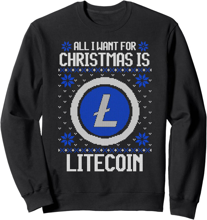 All I Want For Christmas Is Litecoin - For Men & Women Sweatshirt